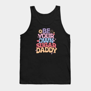 Be Your Own Sugar Daddy Tank Top